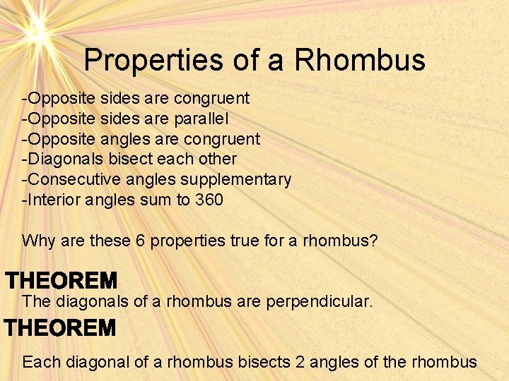 Properties of a Rhombus -Opposite sides are congruent -Opposite sides are parallel -Opposite angles