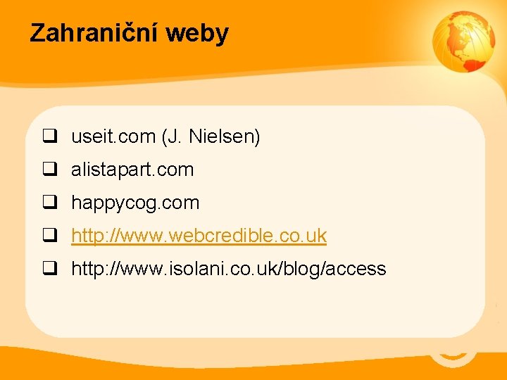Zahraniční weby q useit. com (J. Nielsen) q alistapart. com q happycog. com q