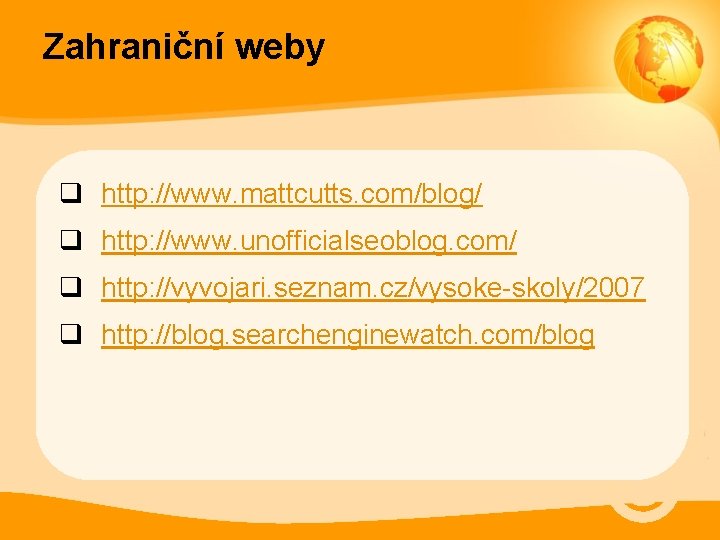 Zahraniční weby q http: //www. mattcutts. com/blog/ q http: //www. unofficialseoblog. com/ q http: