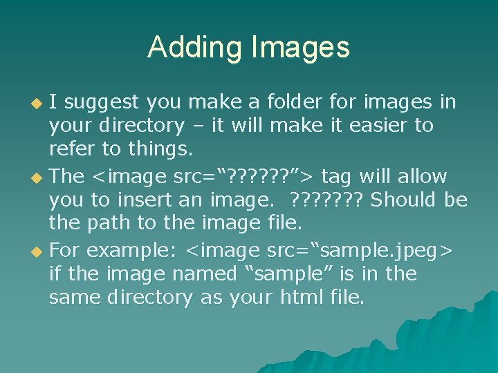 Adding Images I suggest you make a folder for images in your directory –