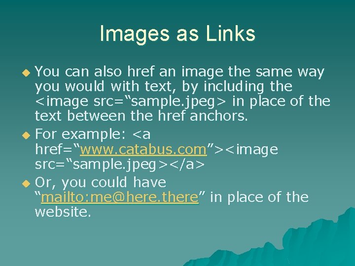 Images as Links You can also href an image the same way you would