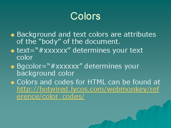 Colors Background and text colors are attributes of the “body” of the document. u