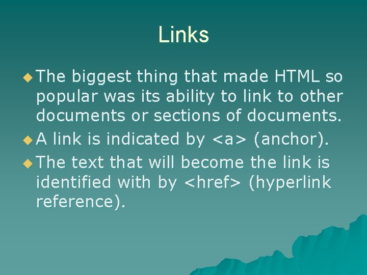 Links u The biggest thing that made HTML so popular was its ability to