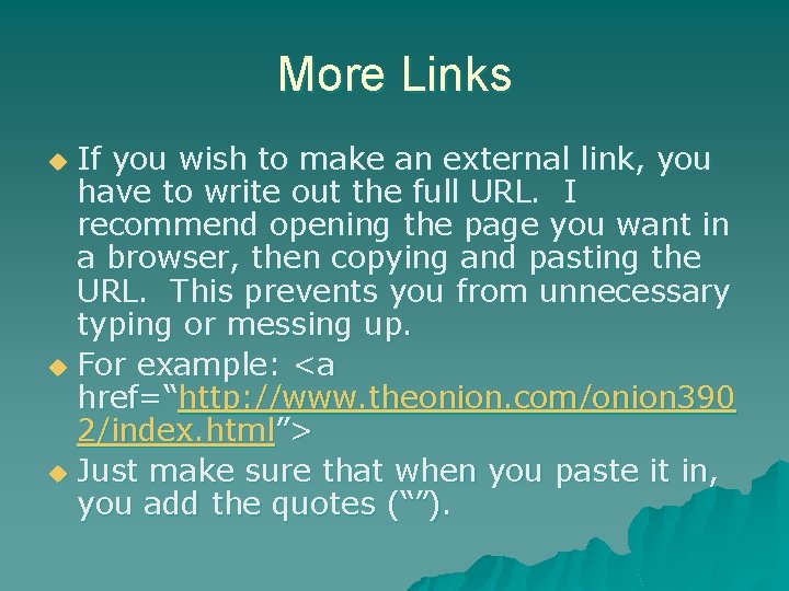More Links If you wish to make an external link, you have to write