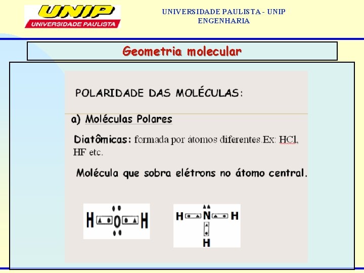 UNIVERSIDADE PAULISTA - UNIP ENGENHARIA Geometria molecular 