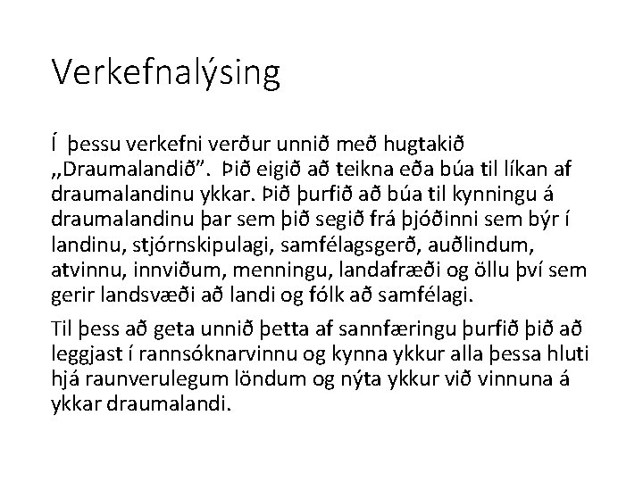 Verkefnalýsing Í þessu verkefni verður unnið með hugtakið , , Draumalandið”. Þið eigið að