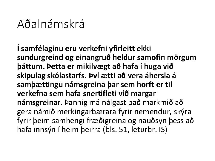 Aðalnámskrá Í samfélaginu eru verkefni yfirleitt ekki sundurgreind og einangruð heldur samofin mörgum þáttum.