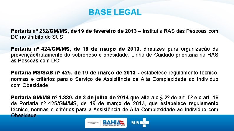 BASE LEGAL Portaria nº 252/GM/MS, de 19 de fevereiro de 2013 – institui a