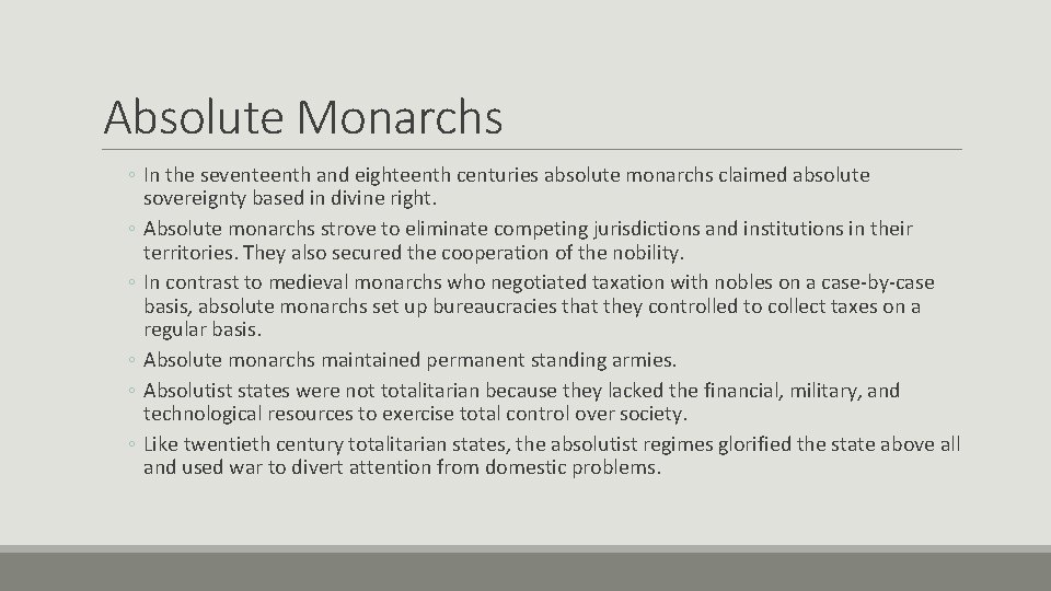 Absolute Monarchs ◦ In the seventeenth and eighteenth centuries absolute monarchs claimed absolute sovereignty
