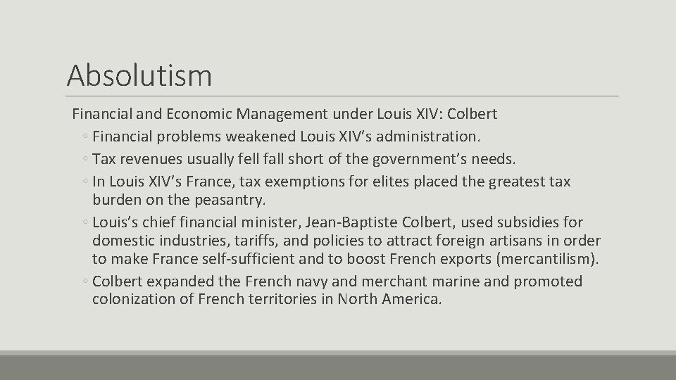 Absolutism Financial and Economic Management under Louis XIV: Colbert ◦ Financial problems weakened Louis