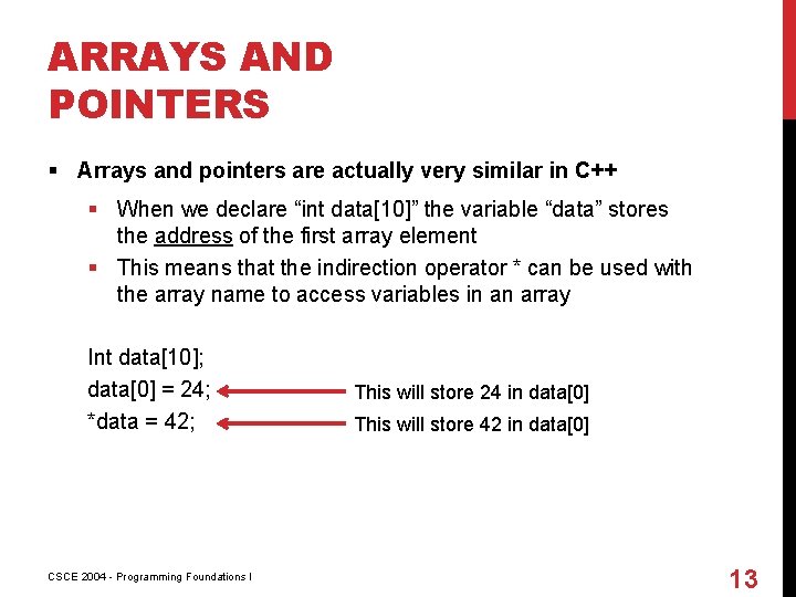 ARRAYS AND POINTERS § Arrays and pointers are actually very similar in C++ §