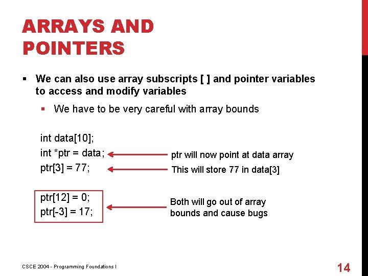 ARRAYS AND POINTERS § We can also use array subscripts [ ] and pointer