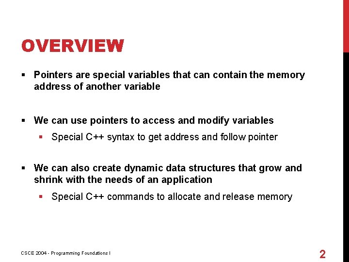 OVERVIEW § Pointers are special variables that can contain the memory address of another