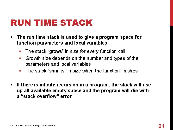 RUN TIME STACK § The run time stack is used to give a program