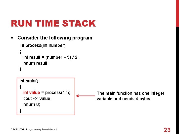RUN TIME STACK § Consider the following program int process(int number) { int result