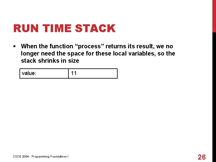 RUN TIME STACK § When the function “process” returns its result, we no longer