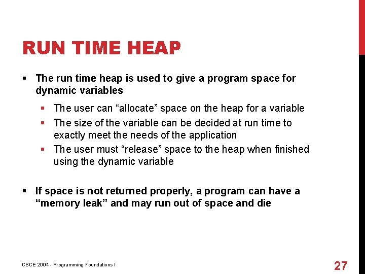 RUN TIME HEAP § The run time heap is used to give a program