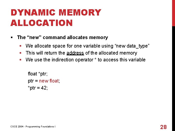 DYNAMIC MEMORY ALLOCATION § The “new” command allocates memory § We allocate space for