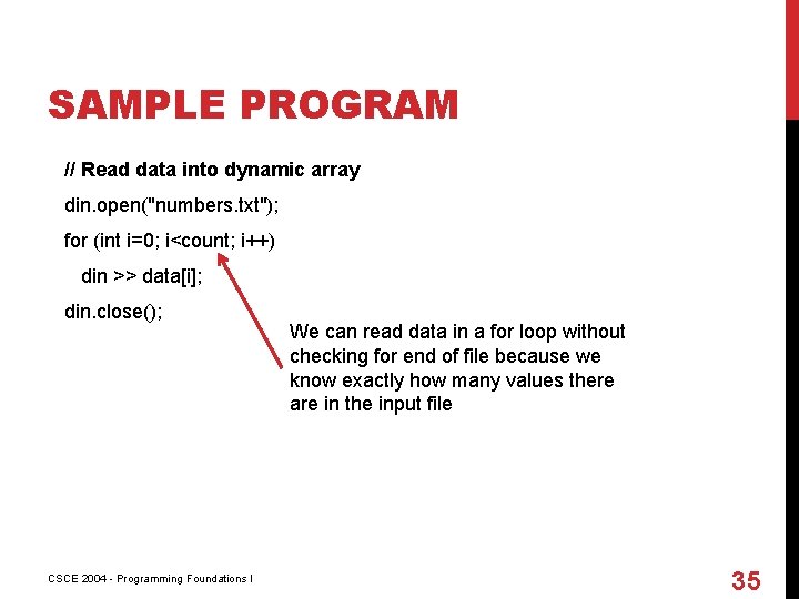 SAMPLE PROGRAM // Read data into dynamic array din. open("numbers. txt"); for (int i=0;