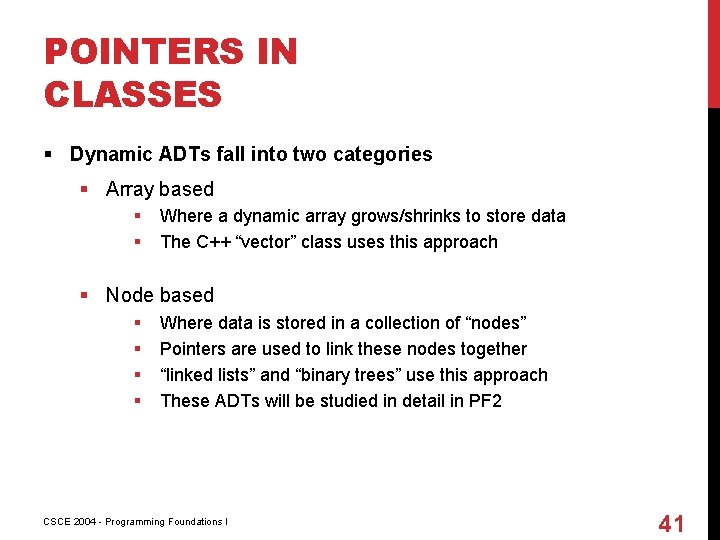 POINTERS IN CLASSES § Dynamic ADTs fall into two categories § Array based §