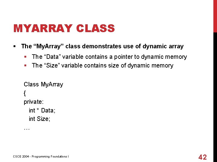 MYARRAY CLASS § The “My. Array” class demonstrates use of dynamic array § The