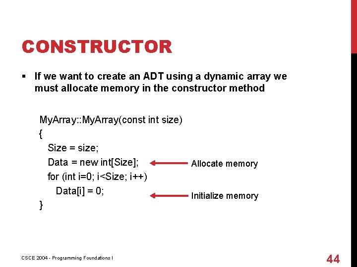 CONSTRUCTOR § If we want to create an ADT using a dynamic array we