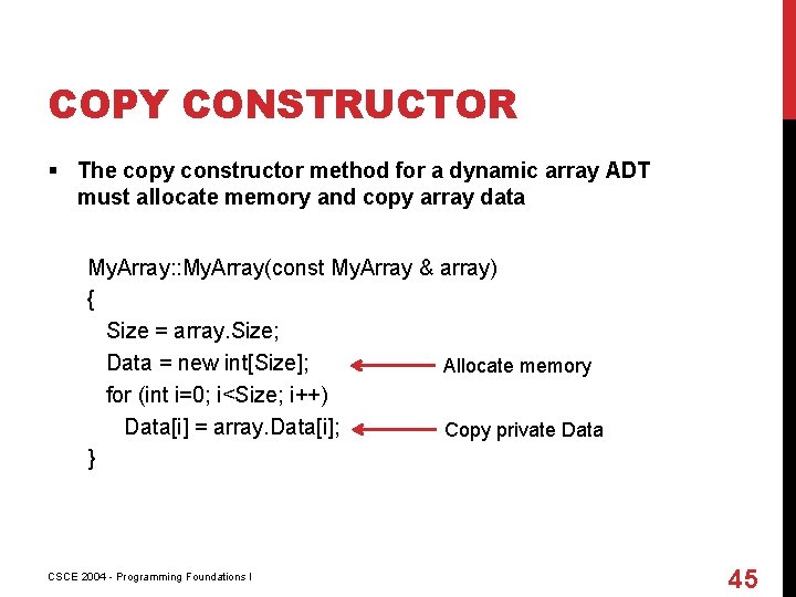 COPY CONSTRUCTOR § The copy constructor method for a dynamic array ADT must allocate