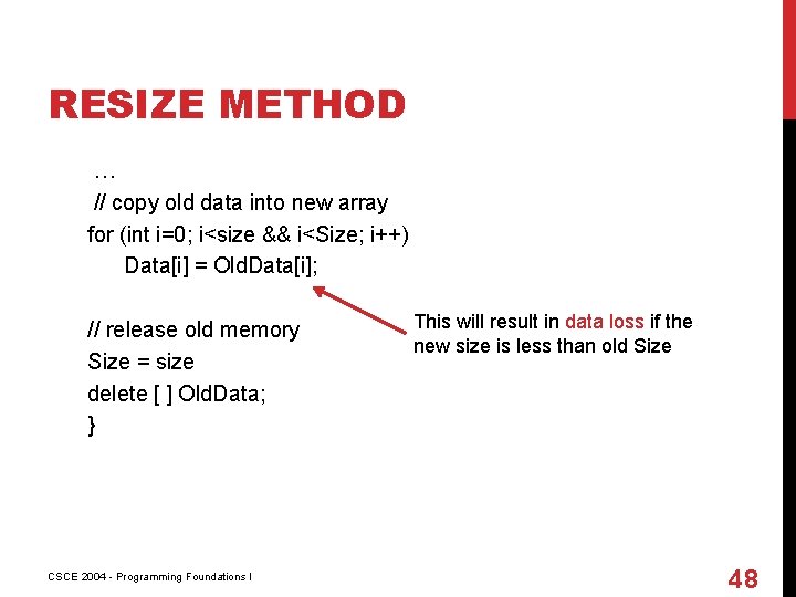 RESIZE METHOD … // copy old data into new array for (int i=0; i<size