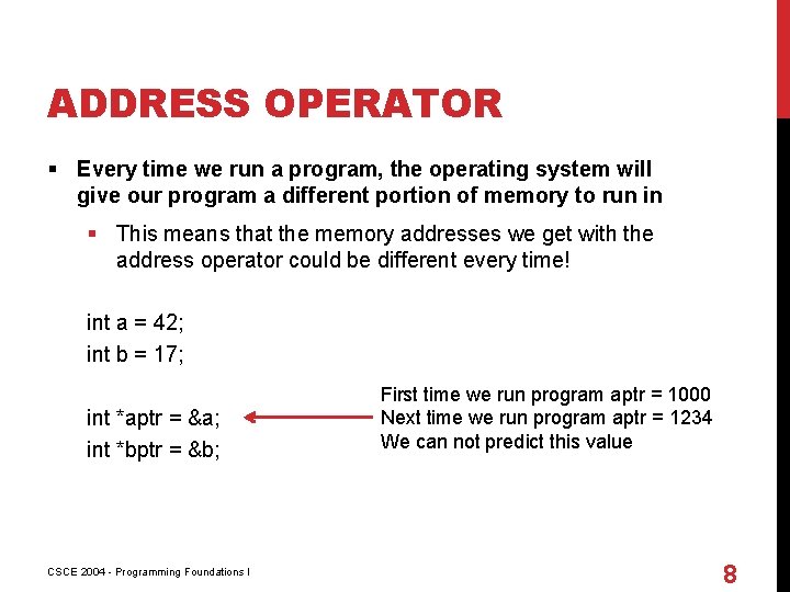 ADDRESS OPERATOR § Every time we run a program, the operating system will give