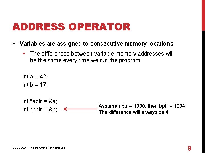 ADDRESS OPERATOR § Variables are assigned to consecutive memory locations § The differences between