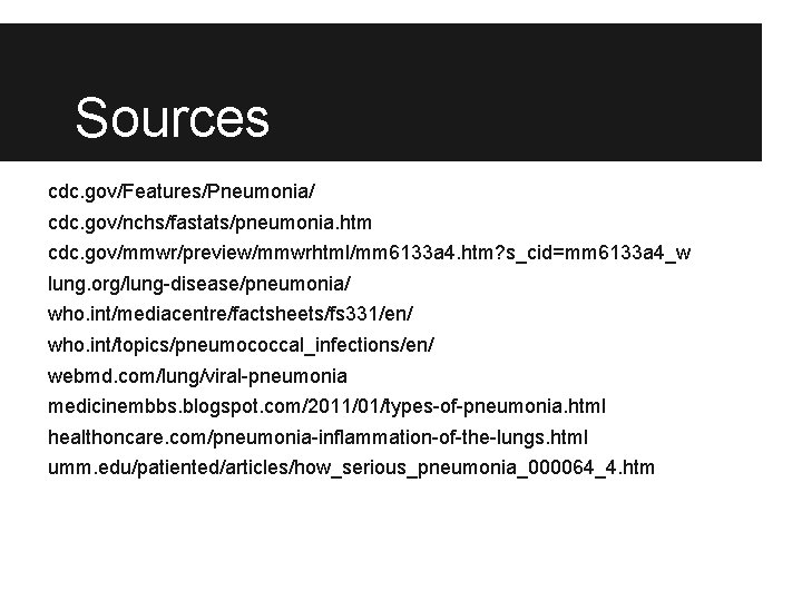 Sources cdc. gov/Features/Pneumonia/ cdc. gov/nchs/fastats/pneumonia. htm cdc. gov/mmwr/preview/mmwrhtml/mm 6133 a 4. htm? s_cid=mm 6133
