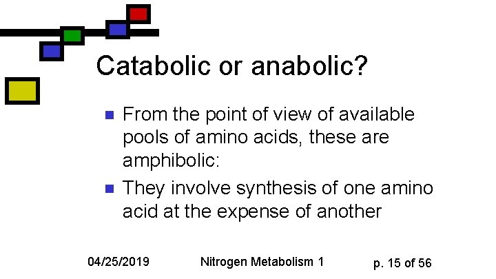 Catabolic or anabolic? n n From the point of view of available pools of