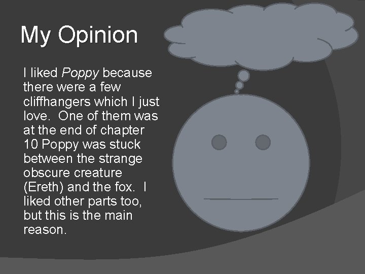 My Opinion I liked Poppy because there were a few cliffhangers which I just