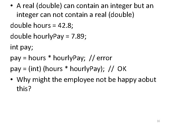  • A real (double) can contain an integer but an integer can not