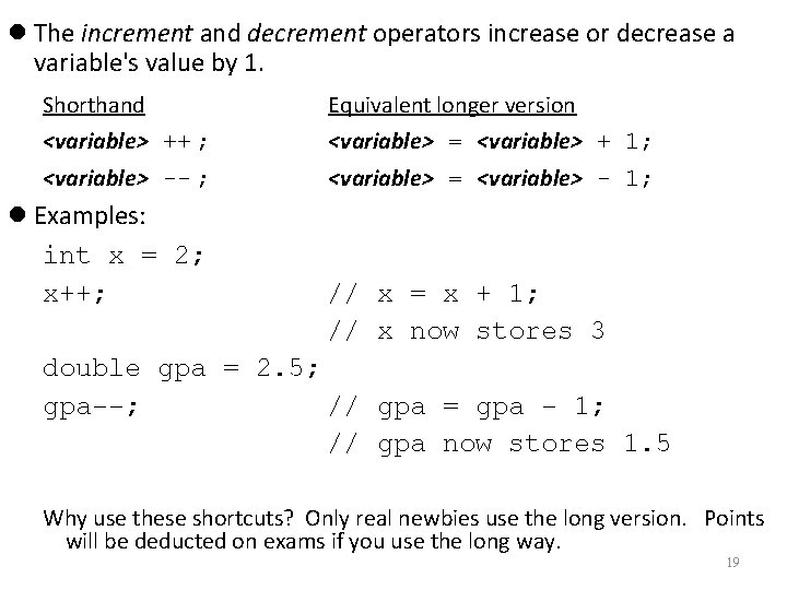  The increment and decrement operators increase or decrease a variable's value by 1.