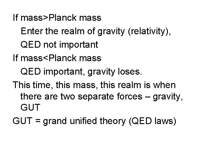 If mass>Planck mass Enter the realm of gravity (relativity), QED not important If mass<Planck