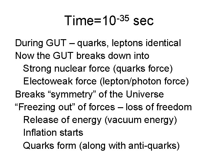 Time=10 -35 sec During GUT – quarks, leptons identical Now the GUT breaks down