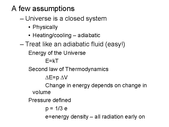 A few assumptions – Universe is a closed system • Physically • Heating/cooling –