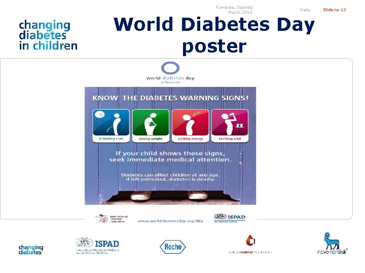 Kampala, Uganda March 2010 Date World Diabetes Day poster Slide no 12 