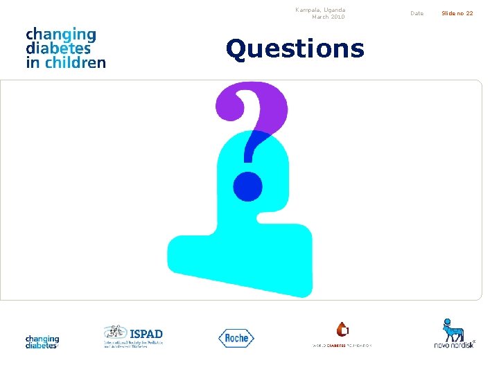 Kampala, Uganda March 2010 Questions Date Slide no 22 