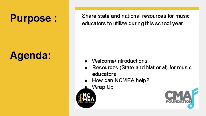 Purpose : Agenda: Share state and national resources for music educators to utilize during