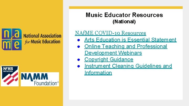 Music Educator Resources (National) NAf. ME COVID-19 Resources ● Arts Education is Essential Statement