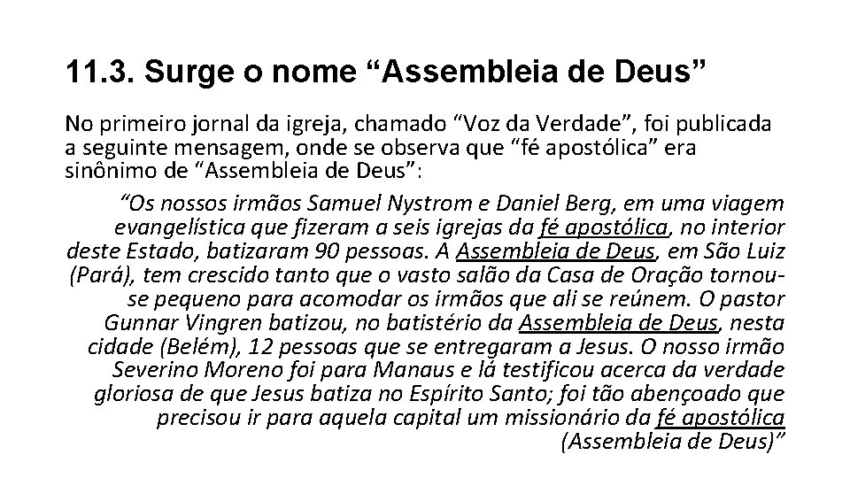 11. 3. Surge o nome “Assembleia de Deus” No primeiro jornal da igreja, chamado 11. 3. Surge o nome “Assembleia de Deus” No primeiro jornal da igreja, chamado
