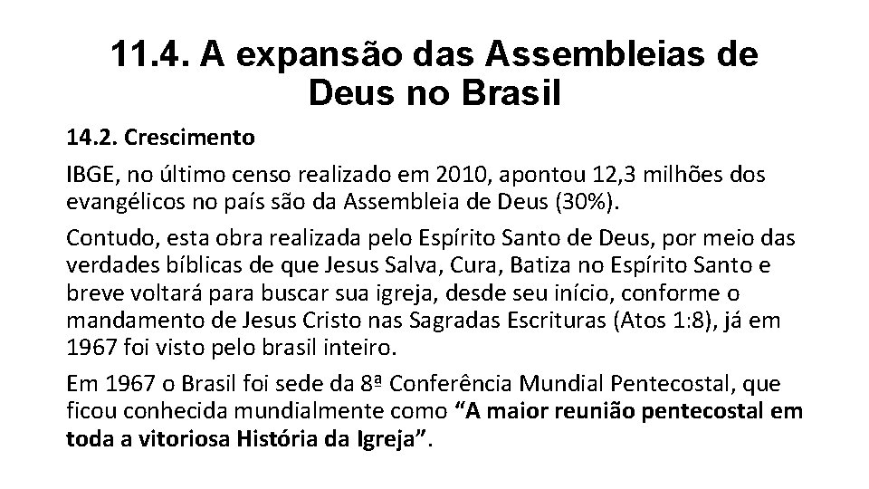 11. 4. A expansão das Assembleias de Deus no Brasil 14. 2. Crescimento IBGE, 11. 4. A expansão das Assembleias de Deus no Brasil 14. 2. Crescimento IBGE,