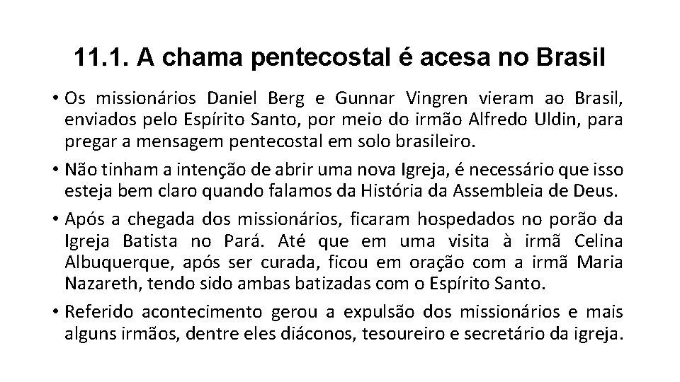 11. 1. A chama pentecostal é acesa no Brasil • Os missionários Daniel Berg 11. 1. A chama pentecostal é acesa no Brasil • Os missionários Daniel Berg