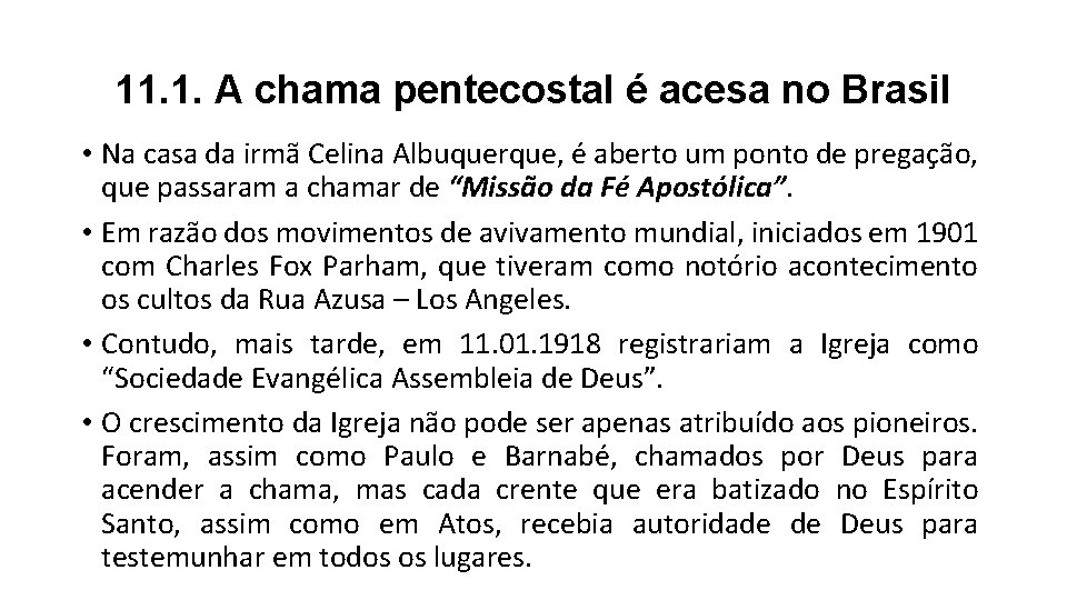 11. 1. A chama pentecostal é acesa no Brasil • Na casa da irmã 11. 1. A chama pentecostal é acesa no Brasil • Na casa da irmã