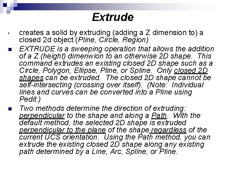 Extrude • n n creates a solid by extruding (adding a Z dimension to)