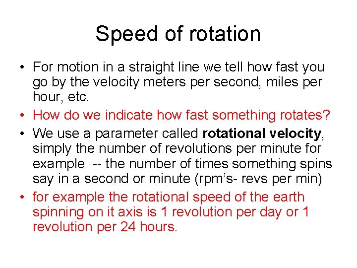 Speed of rotation • For motion in a straight line we tell how fast