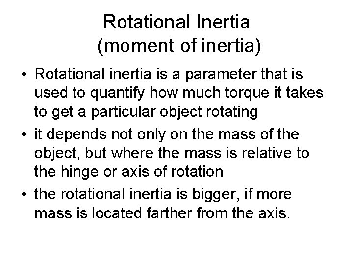 Rotational Inertia (moment of inertia) • Rotational inertia is a parameter that is used