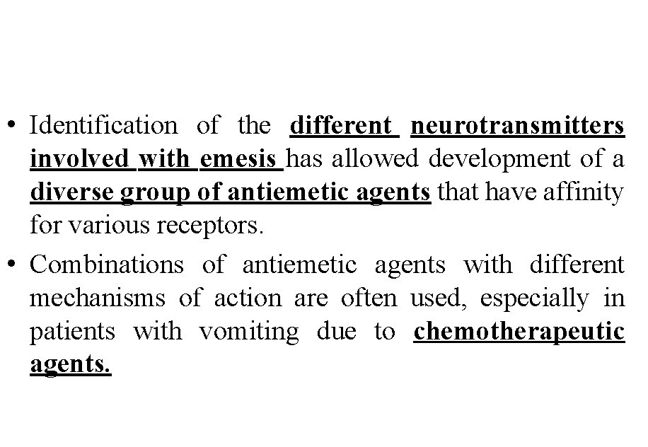  • Identification of the different neurotransmitters involved with emesis has allowed development of